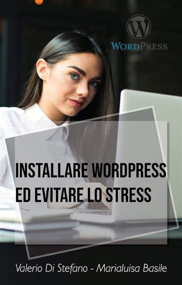 Installare Wordpress ed evitare lo stress