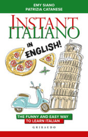 Instant Italiano in English! The funny and easy way to learn Italian