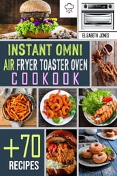 Instant Omni Air Fryer Toaster Oven Cookbook