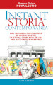 Instant storia contemporanea. Dal secondo dopoguerra ai giorni nostri, la storia come non ve l ha mai raccontata nessuno