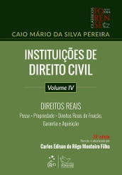 Instituições de Direito Civil - Vol. IV - Direitos Reais