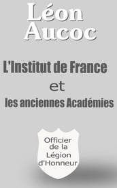 L Institut de France et les anciennes Académies