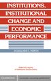 Institutions, Institutional Change and Economic Performance