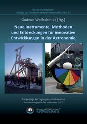 Instrumente, Methoden und Entdeckungen für innovative Entwicklungen in der Astronomie. Instruments, Methods and Discoveries for Innovative Developments in Astronomy.