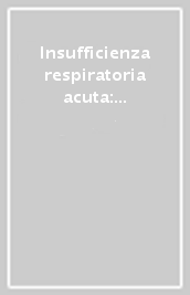 Insufficienza respiratoria acuta: dalla CPAP alla NIV