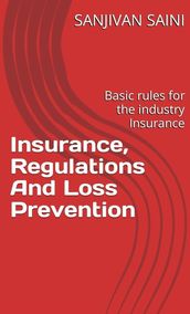 Insurance, regulations and loss prevention :Basic Rules for the industry Insurance
