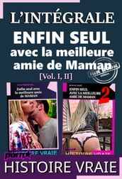 L Intégrale : Enfin seul avec la meilleure amie de Maman