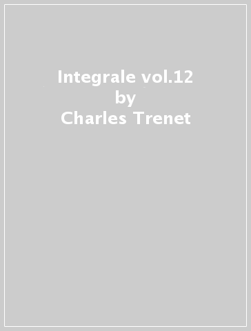 Integrale vol.12 - Charles Trenet