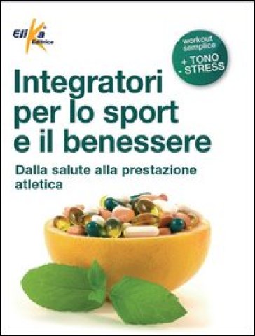 Integratori per lo sport e il benessere - Marco Ceriani