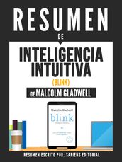 Inteligencia Intuitiva (Blink) - Resumen Del Libro De Malcolm Gladwell