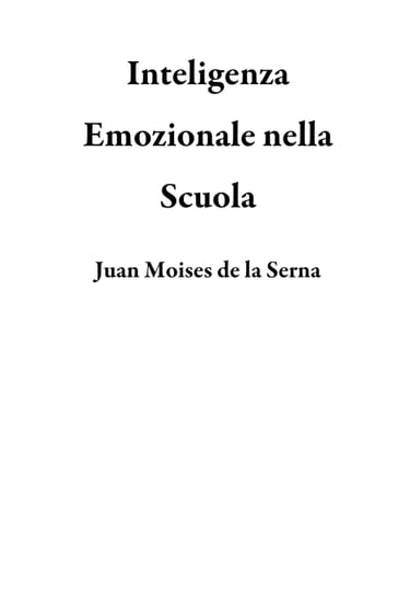 Inteligenza Emozionale nella Scuola - Juan Moises de la Serna