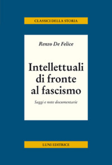 Intellettuali di fronte al fascismo - Renzo De Felice