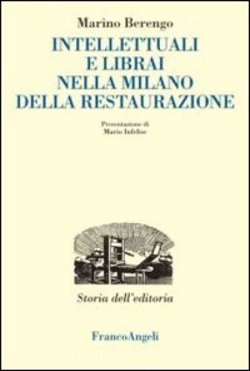 Intellettuali e librai nella Milano della Restaurazione - Marino Berengo