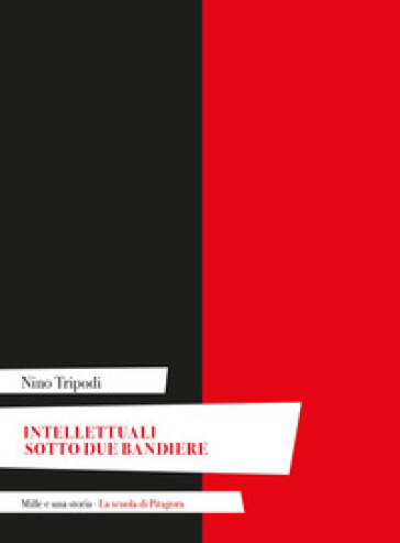Intellettuali sotto due bandiere - Nino Tripodi