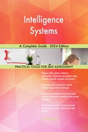 Intelligence Systems A Complete Guide - 2024 Edition