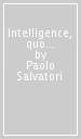 Intelligence, quo vadis? Passato e futuro dei servizi segreti esteri