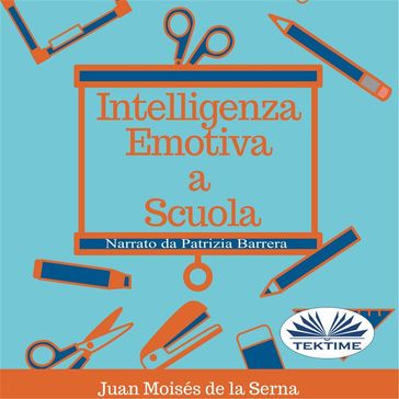 Intelligenza Emotiva A Scuola - Juan Moisés de la Serna