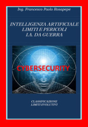 Intelligenza artificiale. Limiti e pericoli. I. A. da guerra