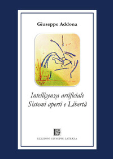 Intelligenza artificiale sistemi aperti e libertà - Giuseppe Addona