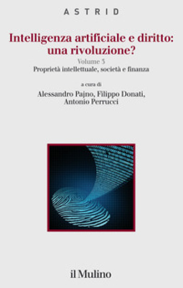 Intelligenza artificiale e diritto: una rivoluzione?. 3: Proprietà intellettuale, società e finanza