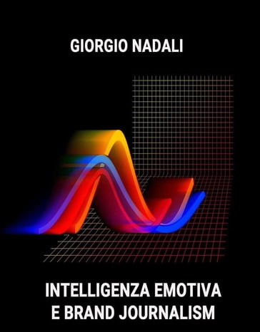 Intelligenza emotiva e Brand Journalism - Giorgio Nadali