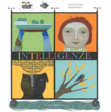 Intelligenze. Ediz. a colori - Antonio Ferrara - Arianna Papini