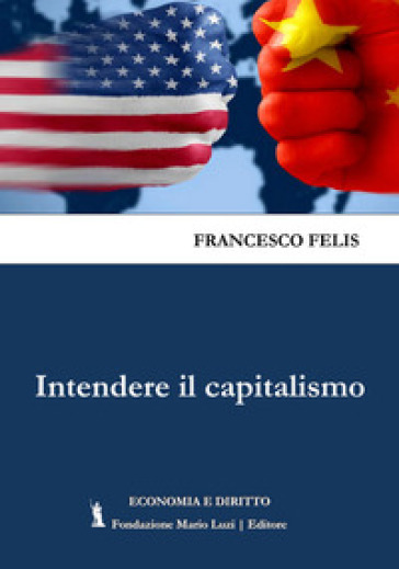 Intendere il capitalismo - Francesco Felis