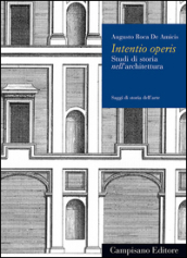 Intentio operis. Studi di storia nell architettura