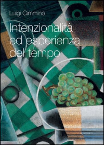 Intenzionalità ed esperienza del tempo - Luigi Cimmino