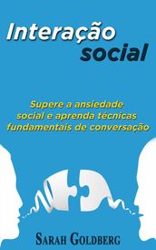 Interação social: Supere a ansiedade social e aprenda técnicas fundamentais de conversação.