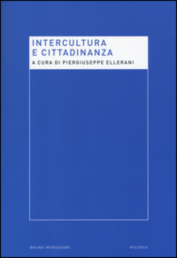 Intercultura e cittadinanza. Nuove prospettive per la ricerca pedagogica - Piergiuseppe Ellerani