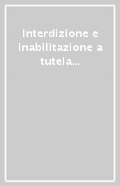 Interdizione e inabilitazione a tutela delle persone portatrici di handicap