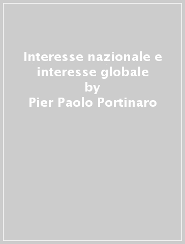 Interesse nazionale e interesse globale - Pier Paolo Portinaro