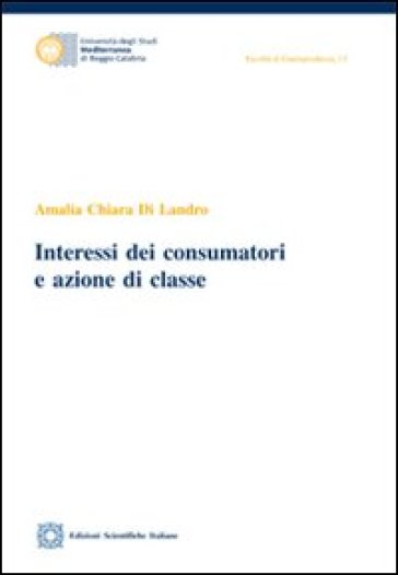 Interessi dei consumatori e azione di classe - Amalia Chiara Di Landro