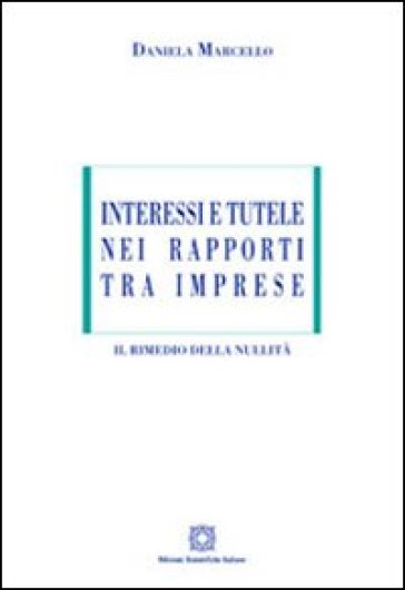 Interessi e tutele nei rapporti tra imprese - Daniela Marcello