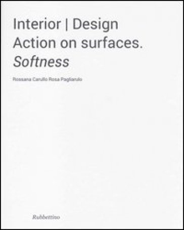 Interior design. Action on surfaces. Softness - Rossana Carullo - Rosa Pagliarulo