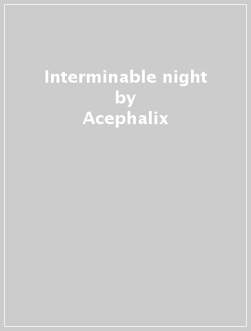 Interminable night - Acephalix