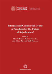 International Commercial Courts. A Paradigm for the Future of Adjudication?