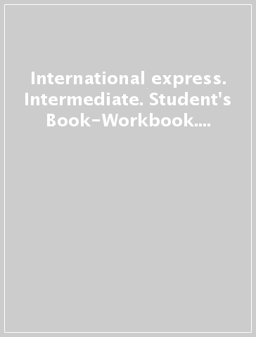 International express. Intermediate. Student's Book-Workbook. Per le Scuole superiori. Con CD Audio. Con DVD-ROM (2 vol.)