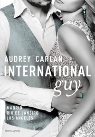 International guy. 4: Madrid, Rio De Janeiro, Los Angeles - Audrey Carlan