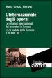 L Internazionale degli operai. Le relazioni internazionali dei lavoratori in Europa fra la caduta della Comune e gli anni  30