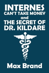 Internes Can t Take Money and The Secret of Dr. Kildare