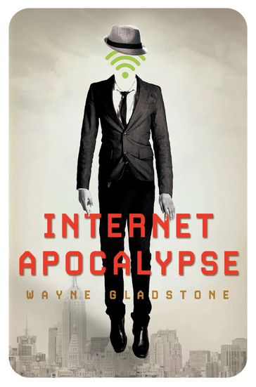 Internet Apocalypse - Wayne Gladstone