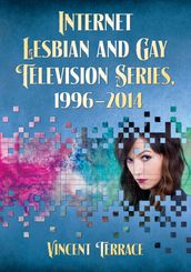 Internet Lesbian and Gay Television Series, 1996-2014