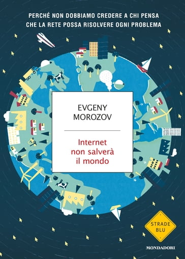 Internet non salverà il mondo - Evgeny Morozov