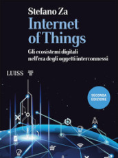 Internet of things. Gli ecosistemi digitali nell era degli oggetti interconnessi