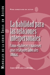 Interpersonal Savvy: Building and Maintaining Solid Working Relationships (International Spanish)