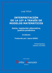 Interpretacion de la ley a través de modelos matematicos. Juicio, resolucion alternativa, justicia predictiva