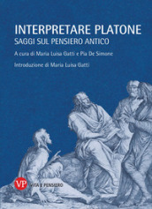 Interpretare Platone. Saggi sul pensiero antico