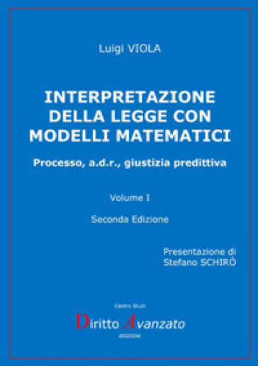 Interpretazione della legge con modelli matematici. Processo, a.d.r., giustizia predittiva. 1. - Luigi Viola